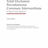 Manual of Chronic Total Occlusion Percutaneous Coronary Interventions: A Step-by-Step Approach 3rd Edition