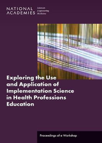 عکس Exploring the Use and Application of Implementation Science in Health Professions Education: Proceedings of a Workshop