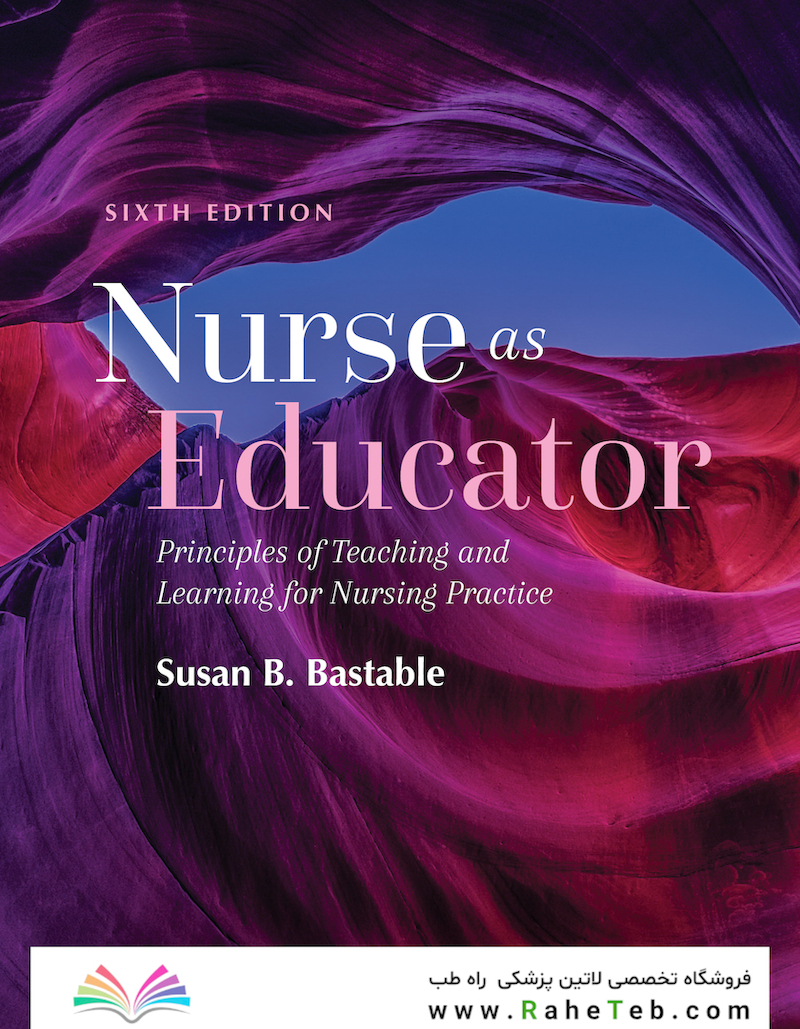 Nurse as Educator: Principles of Teaching and Learning for Nursing Practice: Principles of Teaching and Learning for Nursing Practice 6th Edicion
