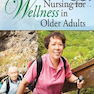 Nursing for Wellness in Older Adults2018 پرستاری برای سلامتی در بزرگسالان مسن