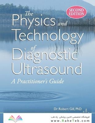 The Physics and Technology of Diagnostic Ultrasound: A Practitioner