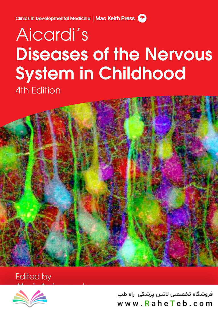 Aicardi’s Diseases of the Nervous System in Childhood , 4th Edition 2018