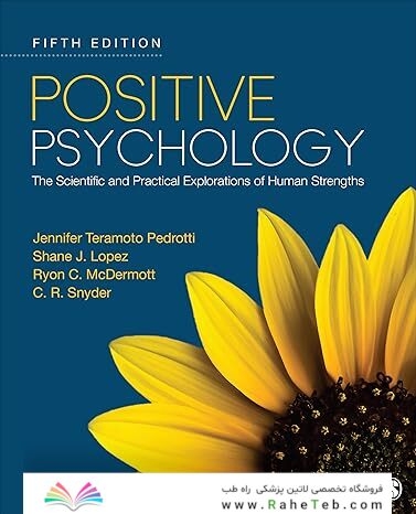 Positive Psychology: The Scientific and Practical Explorations of Human Strengths Fifth Edition
