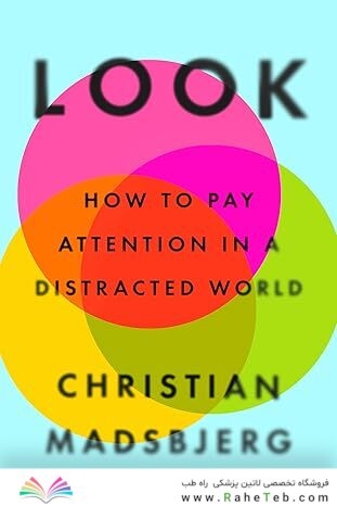Look: How to Pay Attention in a Distracted World