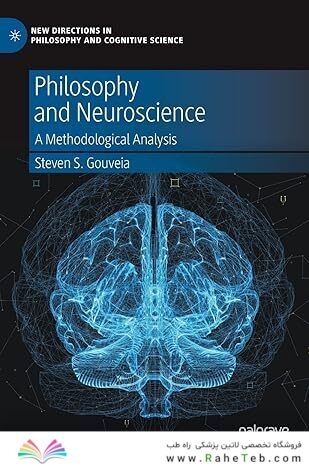 Philosophy and Neuroscience: A Methodological Analysis (New Directions in Philosophy and Cognitive Science) 1st ed