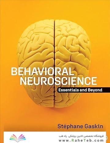Behavioral Neuroscience: Essentials and Beyond 1st Edition