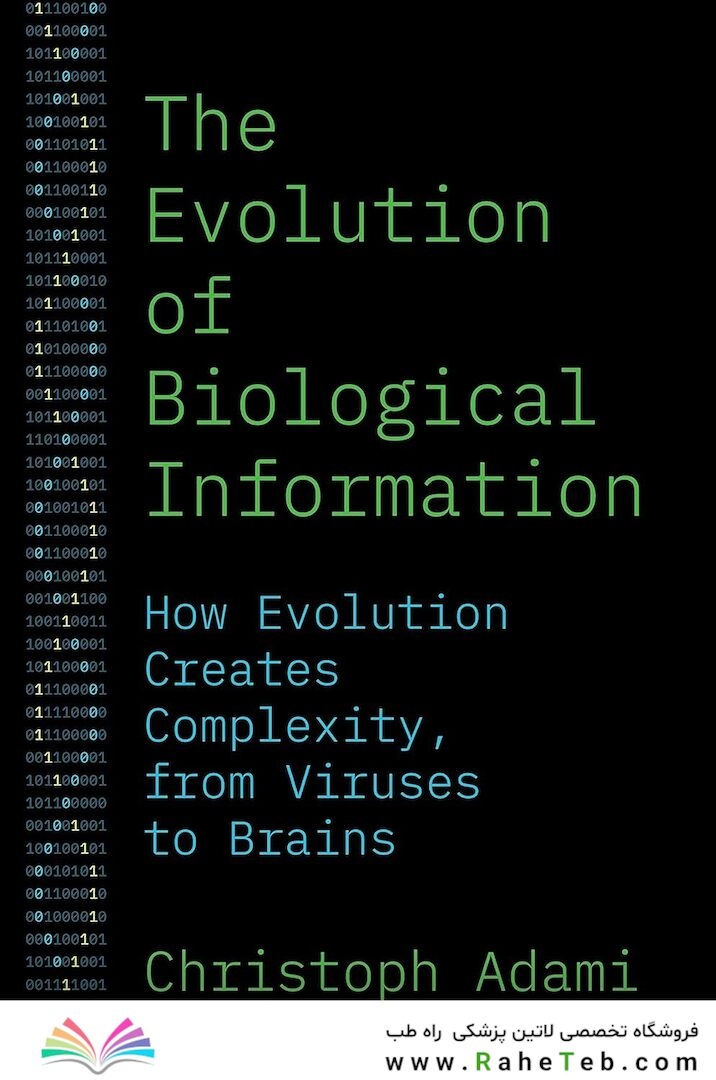 The Evolution of Biological Information: How Evolution Creates Complexity, from Viruses to Brains