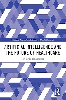 عکس Artificial Intelligence and the Future of Healthcare (Routledge International Studies in Health Economics) 1st Edition