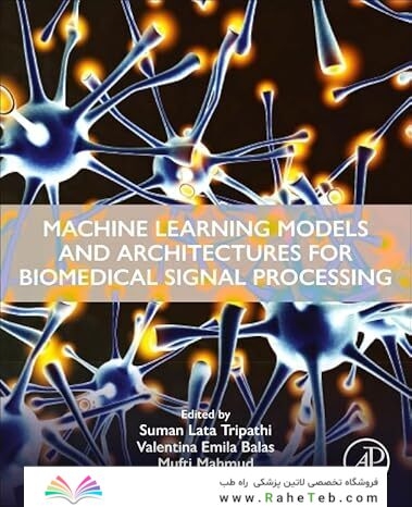 Machine Learning Models and Architectures for Biomedical Signal Processing 1st Edition