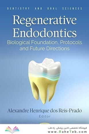 Regenerative Endodontics: Biological Foundation, Protocols and Future Directions