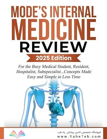 MODE’S INTERNAL MEDICINE REVIEW: For the Busy Medical Student, Resident, Hospitalist, Subspecialist... Concepts Made Easy and Simple in Less Time