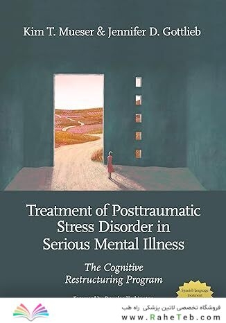 Treatment of Posttraumatic Stress Disorder in Serious Mental Illness: The Cognitive Restructuring Program 1st Edition