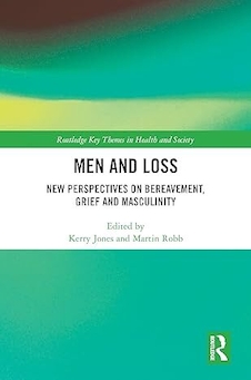 عکس Men and Loss: New Perspectives on Bereavement, Grief and Masculinity (Routledge Key Themes in Health and Society)