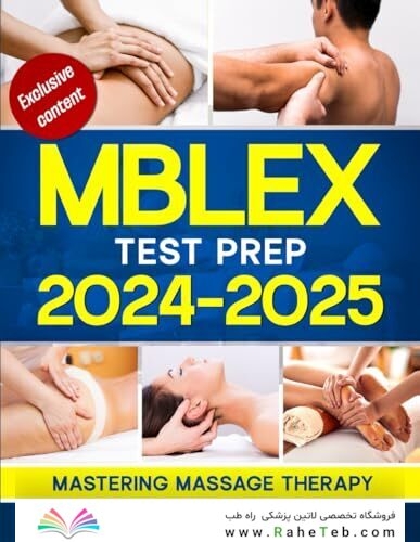 MBLEX Test Prep 2024-2025: Mastering Massage Therapy | Your Essential Guide to Passing the MBLEX - Complete Study Strategies, Practice Exams, and Post-Exam Steps