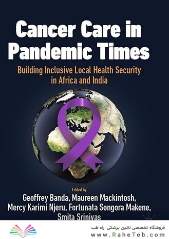 Cancer Care in Pandemic Times: Building Inclusive Local Health Security in Africa and India (International Political Economy Series) 1st ed