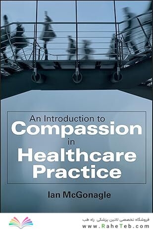 An Introduction to Compassion in Healthcare Practice 1st Edition