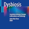 Dysbiosis: Correlation between Changes in Microbiota and Pathology