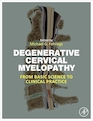 Degenerative Cervical Myelopathy: From Basic Science to Clinical Practice 1st Edition