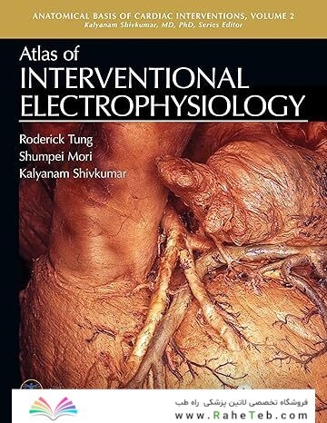 Atlas of Interventional Electrophysiology (Anatomical Basis of Cardiac Interventions)