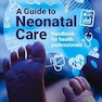 A Guide to Neonatal Care: Handbook for Health Professionals