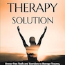 Somatic Therapy Solution: Stress-Free Tools and Exercises to Manage Trauma, PTSD, and Anxiety