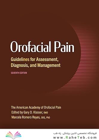 Orofacial Pain: Guidelines for Assessment, Diagnosis, and Management (AAOP The American Academy of Orofacial Pain), 7th Edition