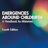 Emergencies Around Childbirth: A Handbook for Midwives 4th Edition