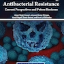 Frontiers in Combating Antibacterial Resistance: Current Perspectives and Future Horizons