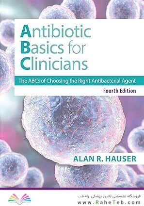 Antibiotics Basics for Clinicians: The ABCs of Choosing the Right Antibacterial Agent