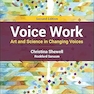 Voice Work: Art and Science in Changing Voices 2nd Edition