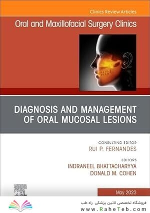 Diagnosis and Management of Oral Mucosal Lesions, An Issue of Oral and Maxillofacial Surgery Clinics of North America