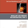Maxillary and Midface Reconstruction, Part 2, An Issue of Atlas of the Oral & Maxillofacial Surgery Clinics