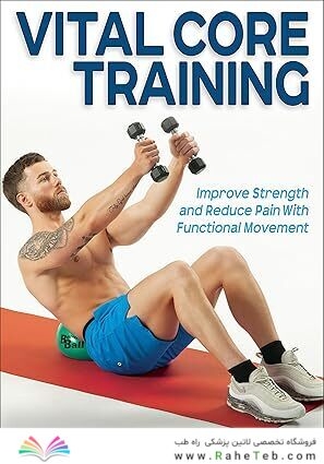 Vital Core Training: Improve Strength and Reduce Pain With Functional Movement