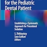 History and Physical for the Pediatric Dental Patient: Establishing a Systematic Approach for Procedural Sedation 1st ed