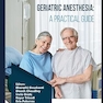 Geriatric Anesthesia: A Practical Guide