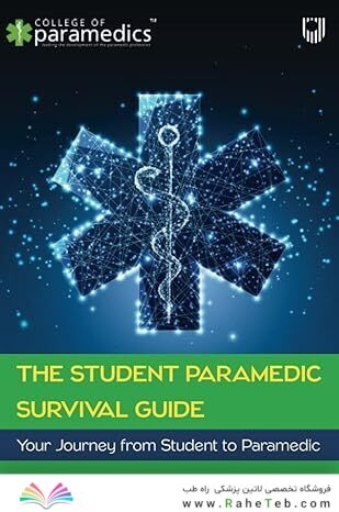 The Student Paramedic Survival Guide: Your Journey from Student to Paramedic