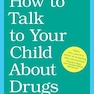 How to Talk to Your Child About Drugs