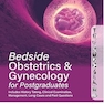 Bedside Obstetrics & Gynecology for Postgraduates