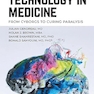 Future Of Technology In Medicine, The: From Cyborgs To Curing Paralysis