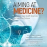 Aiming At Medicine? Human Biology, Health Sciences And Medicine Futures