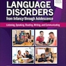 Language Disorders from Infancy through Adolescence: Listening, Speaking, Reading, Writing, and Communicating