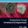 Endophytic Fungi: The Full Story of the Untapped Treasure