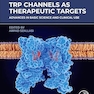 TRP Channels as Therapeutic Targets: Advances in Basic Science and Clinical Use 2nd Edition