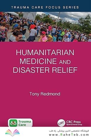 Humanitarian Medicine and Disaster Relief (Trauma Care Focus) 1st Edition