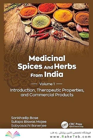 Medicinal Spices and Herbs from India: Volume 1: Introduction, Therapeutic Properties, and Commercial Products 1st Edition