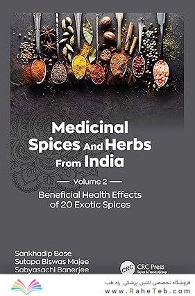 Medicinal Spices and Herbs from India: Volume 2: Beneficial Health Effects of 20 Exotic Spices