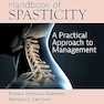 Handbook of Spasticity: A Practical Approach to Management 1st Edition