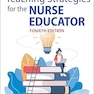 Creative Teaching Strategies for the Nurse Educator Fourth Edition