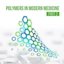Polymers in Modern Medicine - Part 2