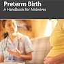 Preterm Birth: A Handbook for Midwives 1st Edition